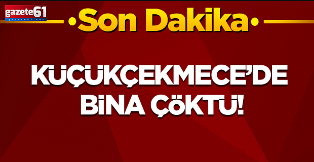 İstanbul'da 3 katlı bina çöktü: Mahsur kalanlar var!