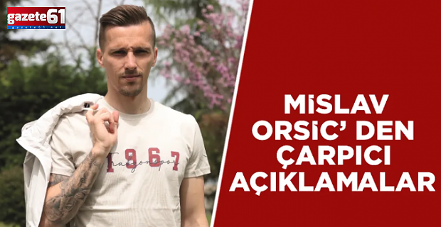 Mislav Orsiç: “Kötü günler bitti”