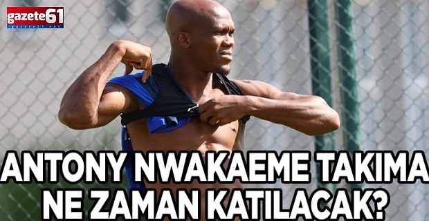 Nwakaeme Ne Zaman Geliyor?
