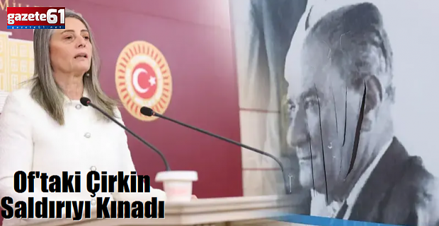  Of'taki Çirkin Saldırıyı Kınadı