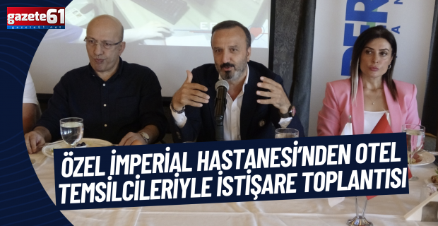 Özel İmperial Hastanesi’nden otel temsilcileriyle istişare toplantısı
