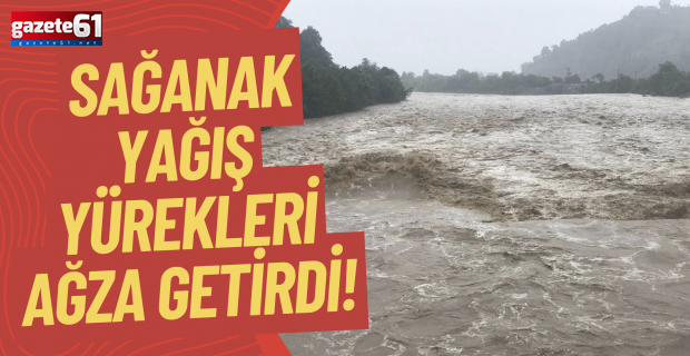 Sağanak yağış yürekleri ağza getirdi!