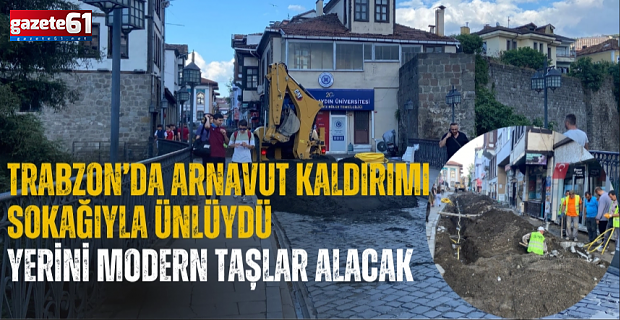 Trabzon’da Arnavut kaldırımı sokağıyla ünlüydü