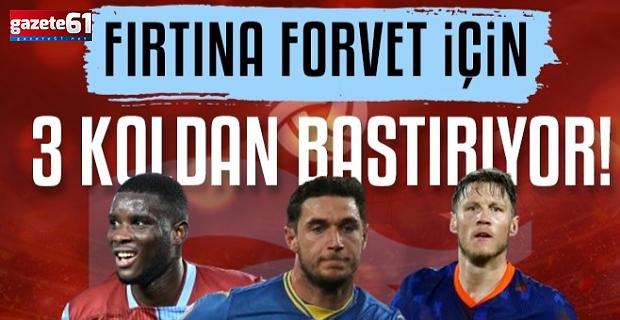 Trabzonspor forvet için 3 koldan bastırıyor!