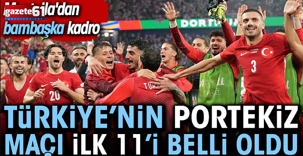 TÜRKİYE - PORTEKİZ MAÇINDA İLK 11'LER