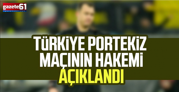 Türkiye Portekiz maçının hakemi açıklandı