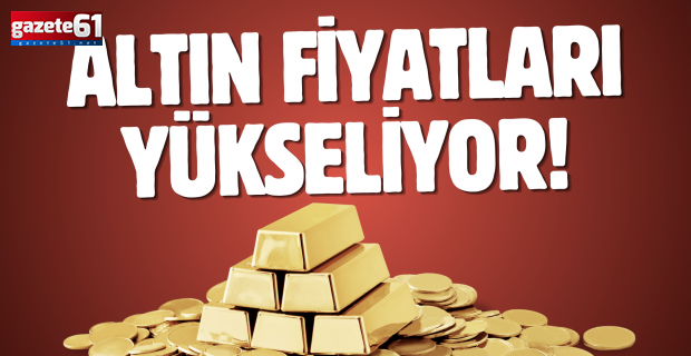 Altın fiyatları yükseliyor! 4 Temmuz 2024 altın fiyatları!
