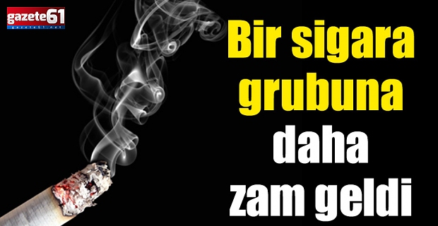 Bir sigara grubuna daha zam geldi!