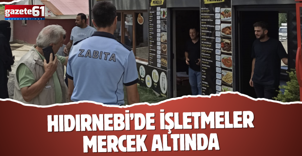 HIDIRNEBİ’DE İŞLETMELER MERCEK ALTINDA
