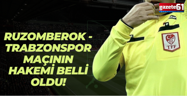 Ruzomberok - Trabzonspor maçının hakemi belli oldu!