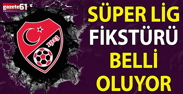 Süper Lig 2024-2025 sezonu fikstürü belli oluyor