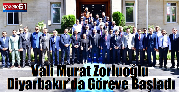 Vali Murat Zorluoğlu Diyarbakır’da Göreve Başladı