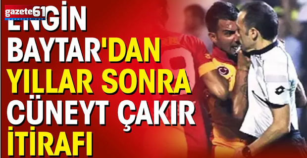 Engin Baytar'dan yıllar sonra Cüneyt Çakır itirafı