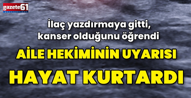 Erken teşhis yine hayat kurtardı!