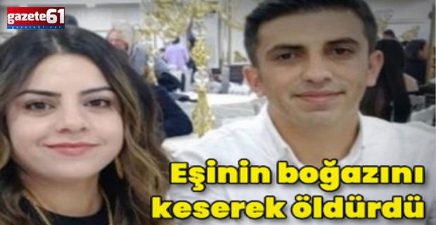 Eşinin boğazını keserek öldürdü