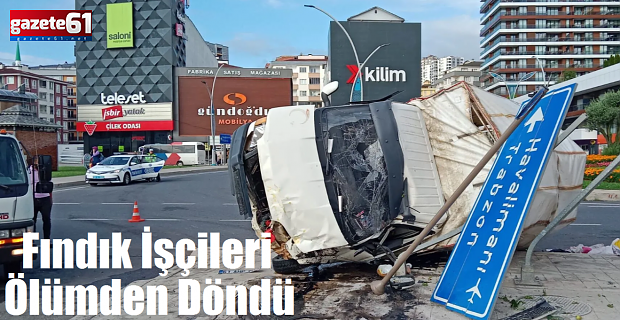 Fındık işçileri ölümden döndü