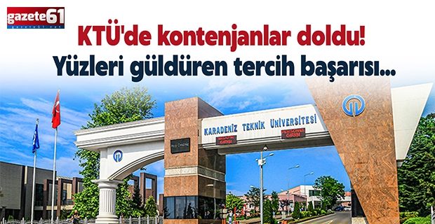 KTÜ'de kontenjanlar doldu! Yüzleri güldüren tercih başarısı...