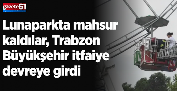 Lunaparkta mahsur kaldılar, itfaiye devreye girdi