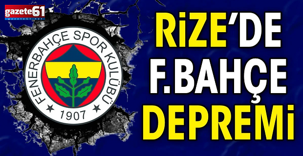 Rize'de Fenerbahçe depremi