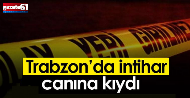Trabzon'da 4 çocuk annesi canına kıydı
