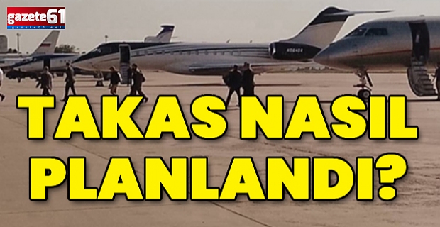 Takas nasıl planlandı?