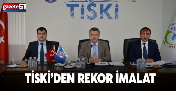 TİSKİ’DEN REKOR İMALAT