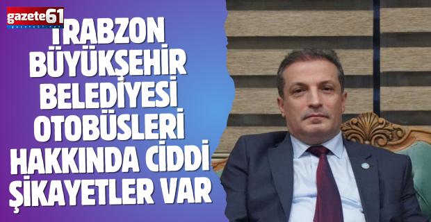 Büyükşehir Belediyesi otobüsleri hakkında ciddi şikayetler var