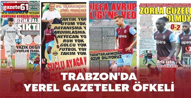 Trabzon'da yerel gazeteler öfkeli!