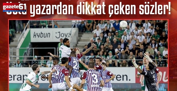 Usta yazardan St. Gallen - Trabzonspor maçı sonrası dikkat çeken yorum!