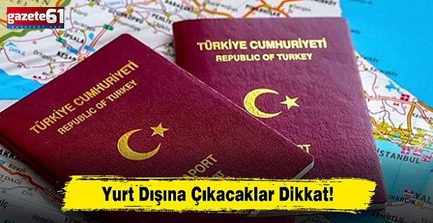 Yurt dışına çıkacaklar dikkat!