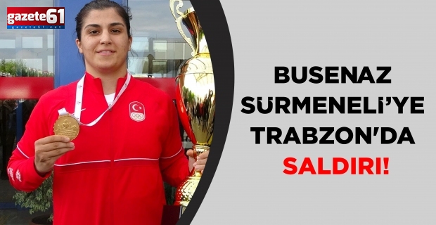 Busenaz Sürmeneli'ye Trabzon'da saldırı!