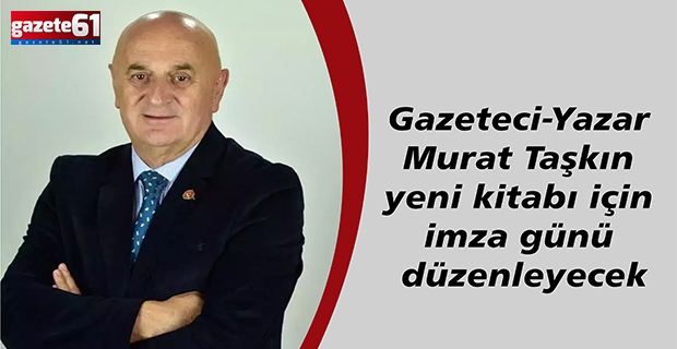 Gazeteci-Yazar Murat Taşkın yeni kitabı için imza günü düzenleyecek
