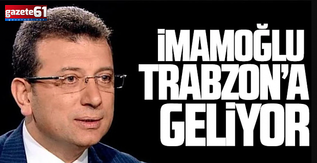 İmamoğlu Trabzon'a geliyor!