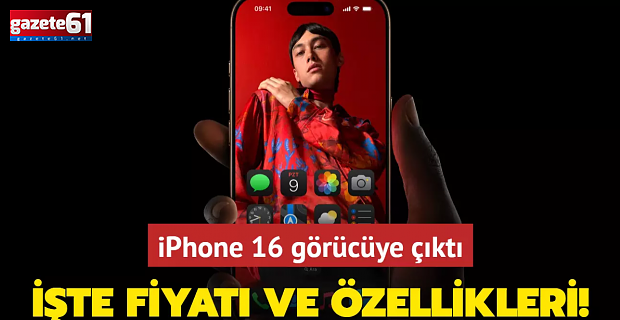 iPhone 16 görücüye çıktı... İşte fiyatı ve özellikleri!