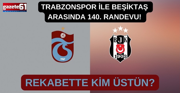 Rekabette 140'ıncı buluşma!
