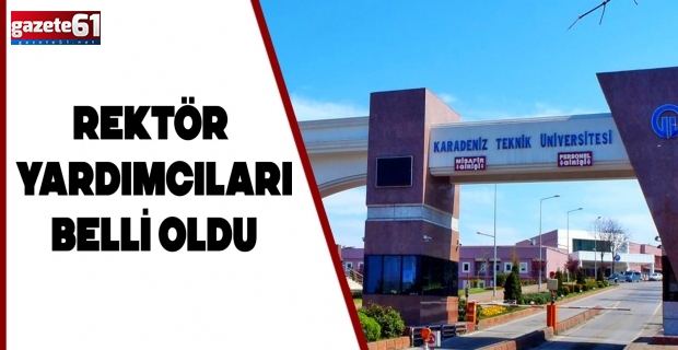 REKTÖR YARDIMCILARI BELLİ OLDU