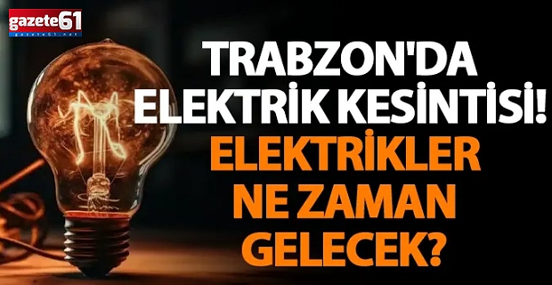 Trabzon’da elektrik kesintisi!