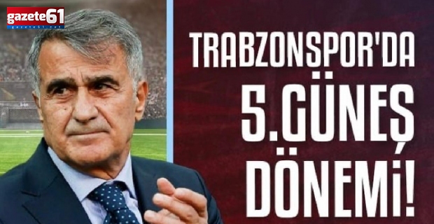 TRABZONSPOR'DA ŞENOL GÜNEŞ DÖNEMİ