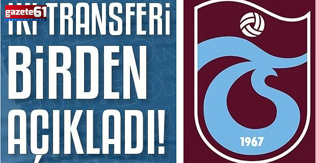 Trabzonspor iki transferi duyurdu!