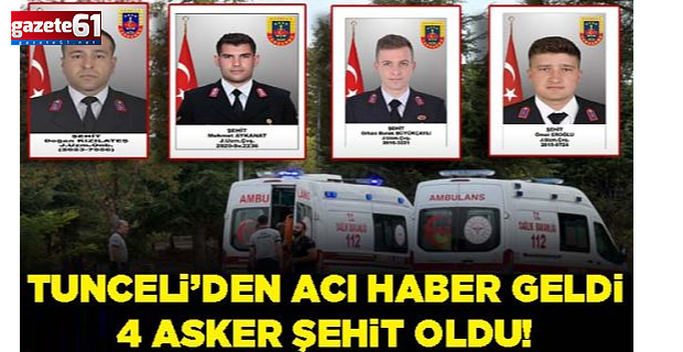 Tunceli’den acı haber! 4 şehit, 1 ağır yaralı...