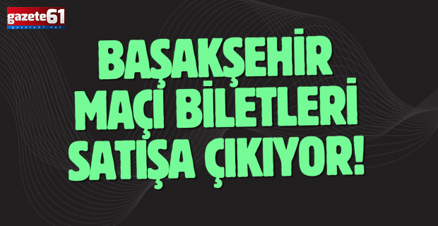 Başakşehir maçı biletleri satışa çıkıyor!