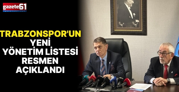 Trabzonspor'un yeni yönetim listesi resmen açıklandı