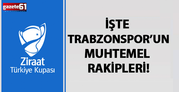 İşte Trabzonspor’un muhtemel rakipleri!