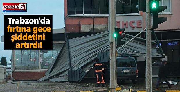 Trabzon'da fırtına gece hayatı olumsuz etkiledi