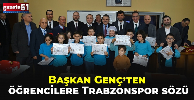 Başkan Genç’ten öğrencilere Trabzonspor sözü