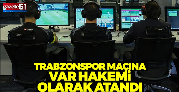 Trabzonspor Antalyaspor maçına kritik VAR ataması