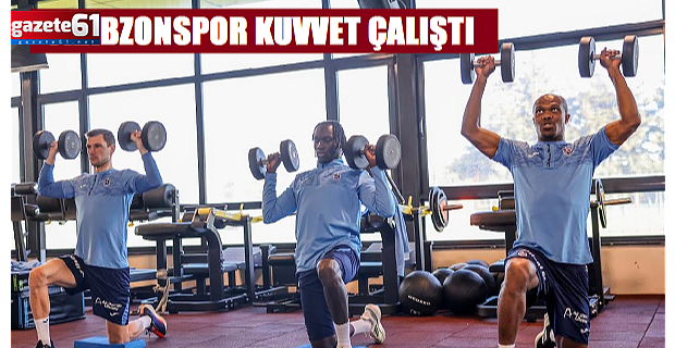 Trabzonspor kuvvet çalıştı…