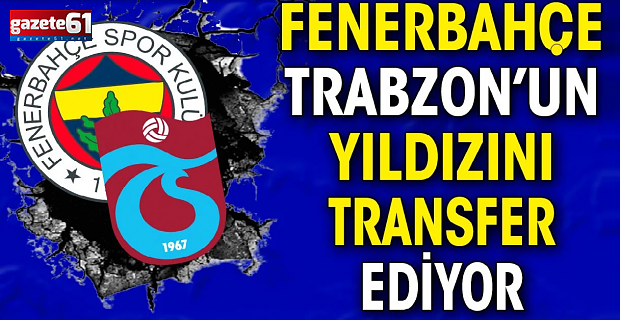Trabzonspor'un yıldızına Fenerbahçe kancası!
