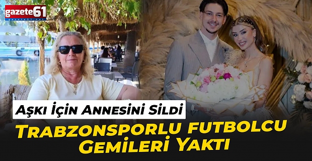 Trabzonsporlu futbolcu Enis Destan evliliğine karşı çıkan annesini sildi