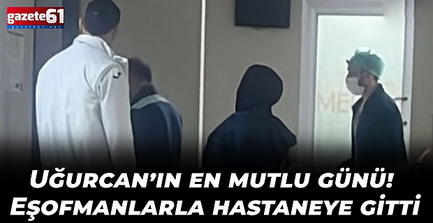 Uğurcan’ın en mutlu günü! Eşofmanlarla hastaneye gitti